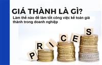 Kế toán giá thành là gì? Làm thế nào để làm tốt công việc kế toán giá thành trong doanh nghiệp
