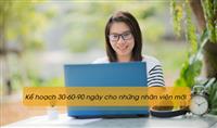 Kế hoạch 30-60-90 ngày cho những nhân viên mới