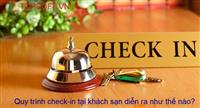 Quản lý khách sạn: Check-in là gì? Quy trình check-in tại khách sạn diễn ra như thế nào?