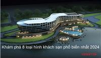 Quản lý khách sạn: Hotel là gì? Khám phá 8 loại hình khách sạn phổ biến nhất 2024