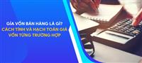 Nghiệp vụ kế toán: Giá vốn hàng bán là gì? Cách tính và hạch toán giá vốn từng trường hợp