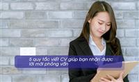 5 quy tắc viết CV giúp bạn nhận được lời mời phỏng vấn